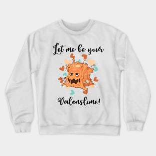 Let Me Be Your Valenslime Roleplaying RPG Geek Couple Gift Crewneck Sweatshirt